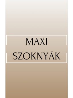 Maxi Szoknyák