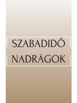 Szabadidő Nadrágok