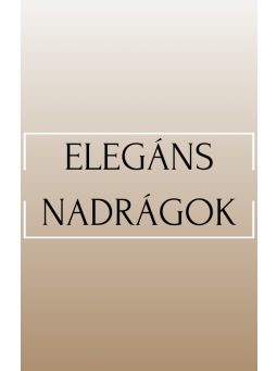 Elegáns Nadrágok